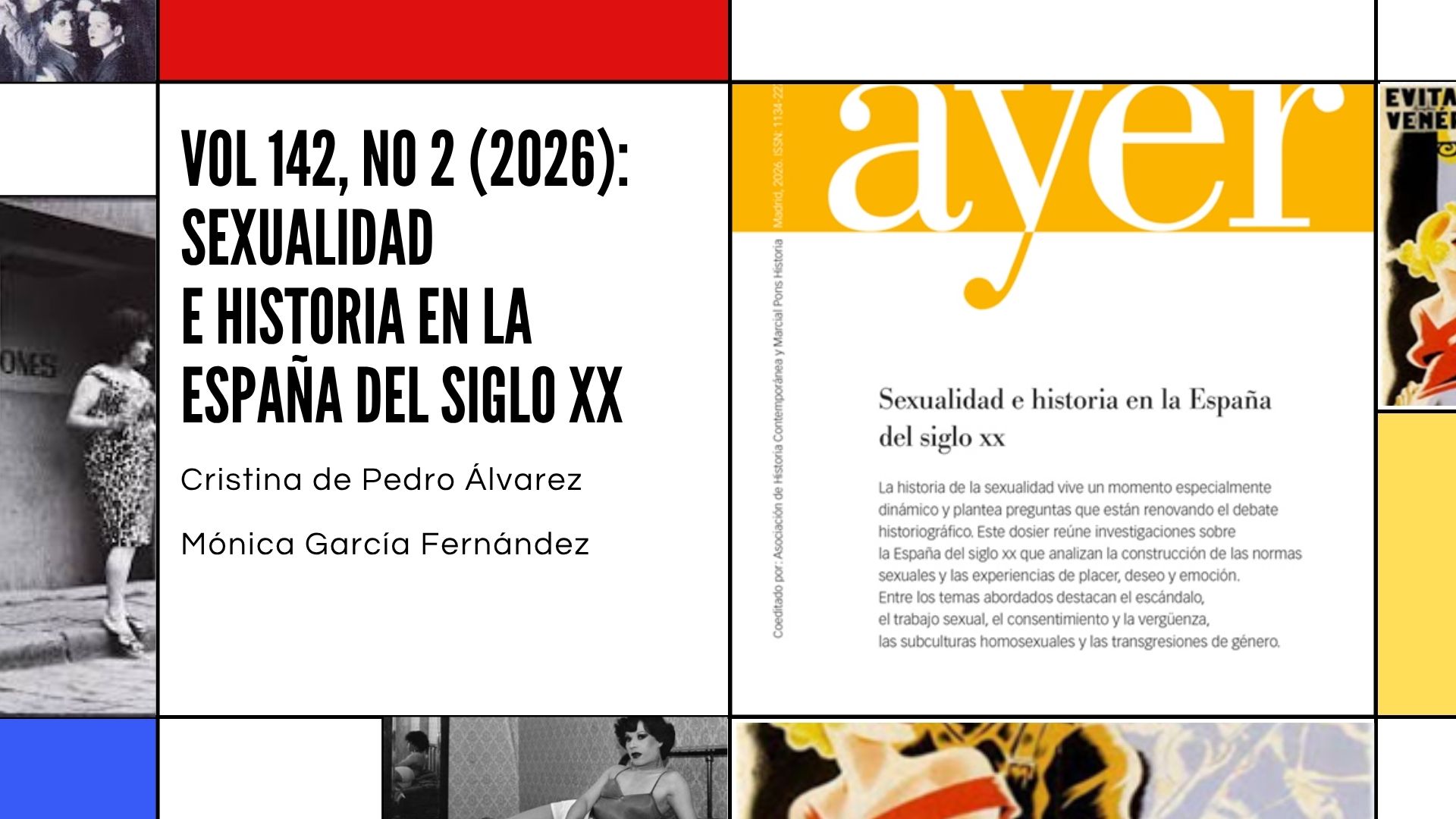 Ya disponible en la revista Ayer el dossier coordinado por nuestra compañera Cristina de Pedro y Mónica García (UAM), con los artículos más novedosos en Historia de la sexualidad en España del s.XX.